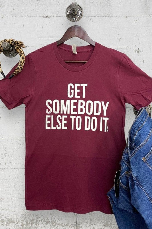 Get Someone Else to Do It Shirt